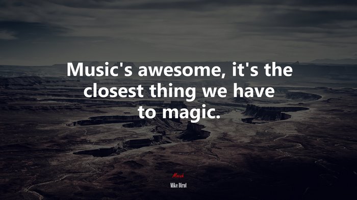 Music’s awesome, it’s the closest thing we have to magic. | Mike Dirnt quote