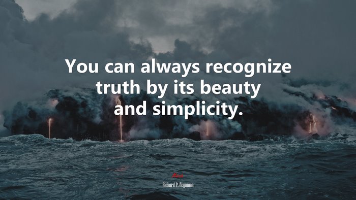You can always recognize truth by its beauty and simplicity. | Richard P. Feynman quote