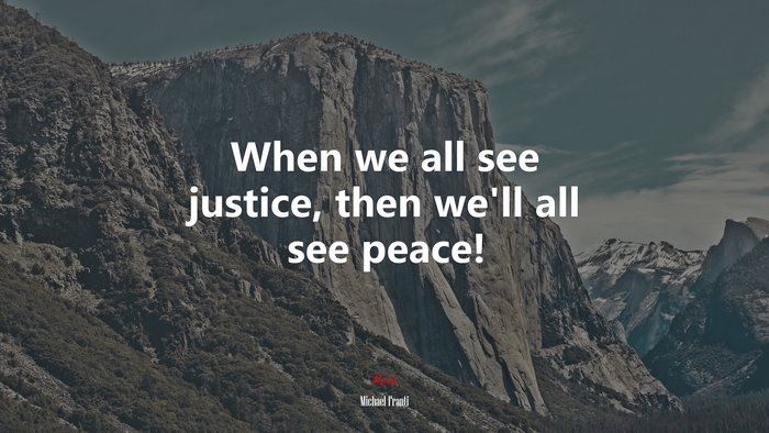 When we all see justice, then we’ll all see peace! | Michael Franti quote