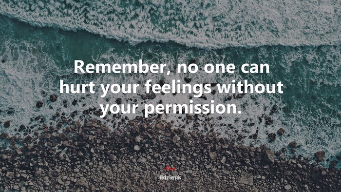 Remember, no one can hurt your feelings without your permission. | Ricky Gervais quote