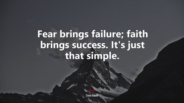 Fear brings failure; faith brings success. It’s just that simple. | Ernest Holmes quote
