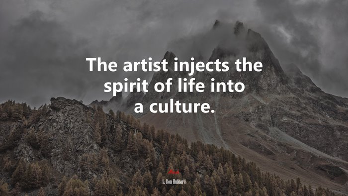 The artist injects the spirit of life into a culture. | L. Ron Hubbard quote