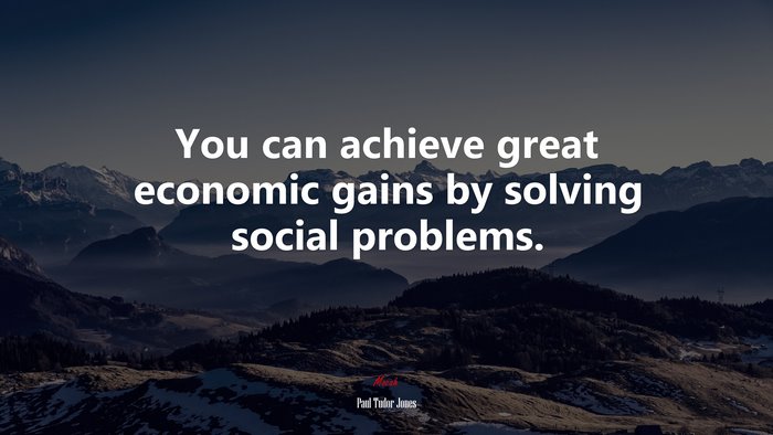 Paul Tudor Jones Quote on Economic Gains and Social Problems