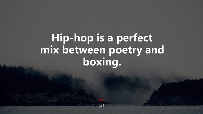 Hip-hop is a perfect mix between poetry and boxing. | Jay-Z quote