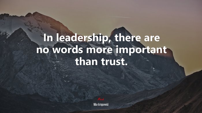 In leadership, there are no words more important than trust. | Mike Krzyzewski quote