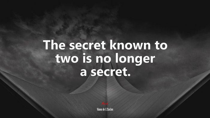 The secret known to two is no longer a secret. | Ninon de LEnclos quote