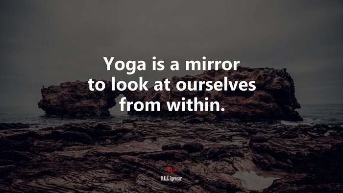Yoga is a mirror to look at ourselves from within. | B.K.S. Iyengar quote