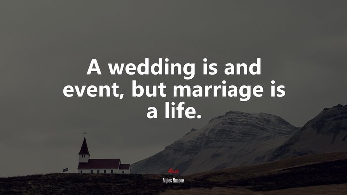 A wedding is and event, but marriage is a life. | Myles Munroe quote