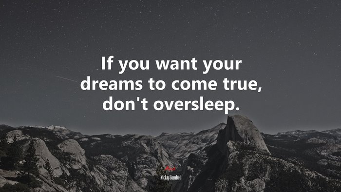 If you want your dreams to come true, don’t oversleep. | Nicky Gumbel quote