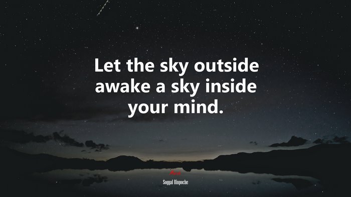 Let the sky outside awake a sky inside your mind. | Sogyal Rinpoche quote