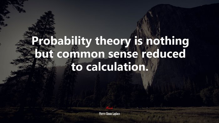 Probability theory is nothing but common sense reduced to calculation. | Pierre-Simon Laplace quote