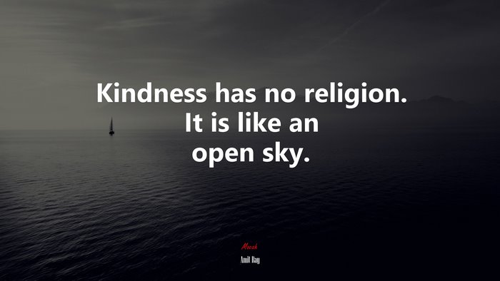Kindness has no religion. It is like an open sky. | Amit Ray quote