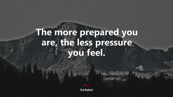 The more prepared you are, the less pressure you feel. | Orrin Woodward quote