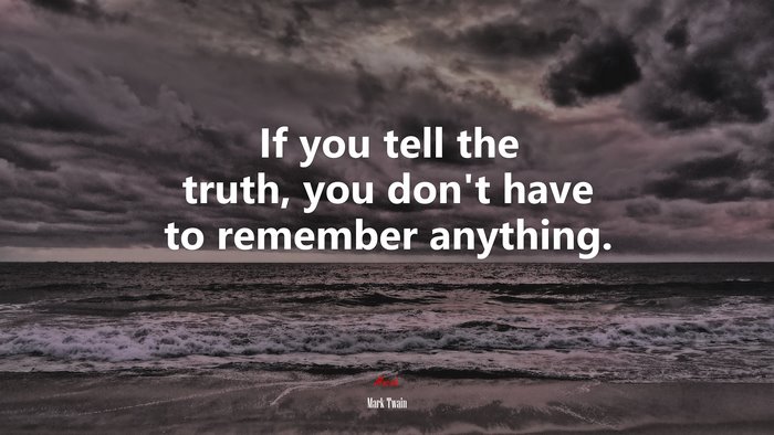 If you tell the truth, you don’t have to remember anything. | Mark Twain quote