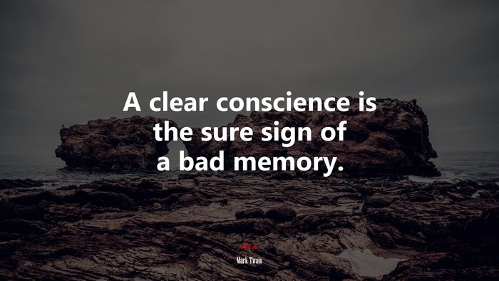 A clear conscience is the sure sign of a bad memory. | Mark Twain quote