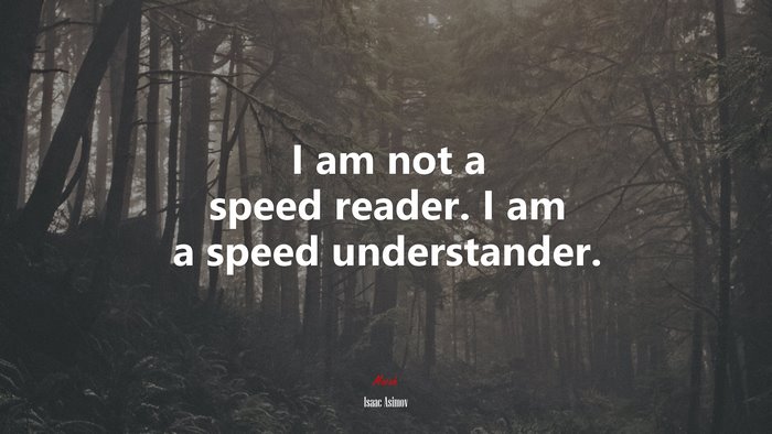 I am not a speed reader. I am a speed understander. | Isaac Asimov quote
