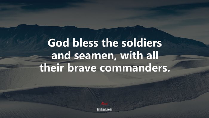 God bless the soldiers and seamen, with all their brave commanders. | Abraham Lincoln quote