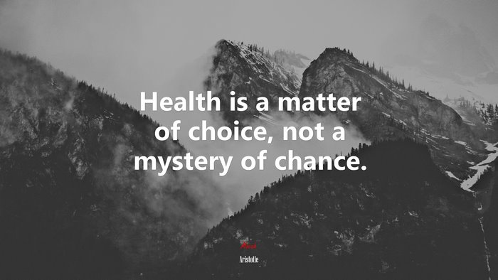 Health is a matter of choice, not a mystery of chance. | Aristotle quote