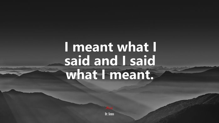 I meant what I said and I said what I meant. | Dr. Seuss quote, HD ...