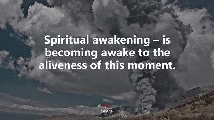 Spiritual awakening – is becoming awake to the aliveness of this moment. | Eckhart Tolle quote