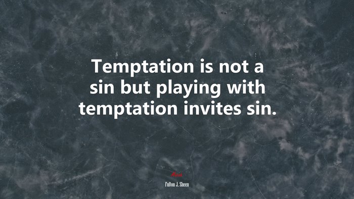 Temptation is not a sin but playing with temptation invites sin. | Fulton J. Sheen quote