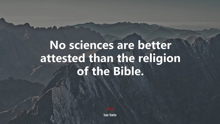 No sciences are better attested than the religion of the Bible. | Isaac Newton quote