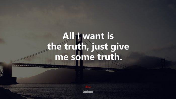 All I want is the truth, just give me some truth. | John Lennon quote