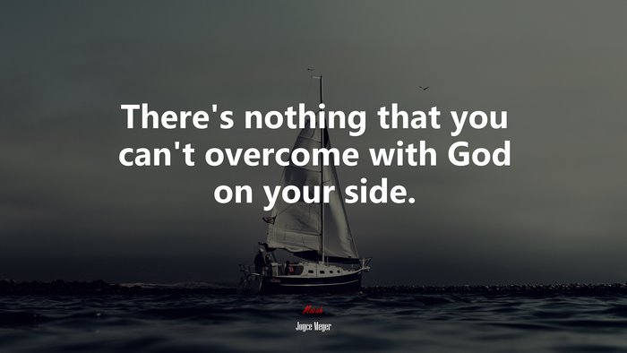 There’s nothing that you can’t overcome with God on your side. | Joyce Meyer quote