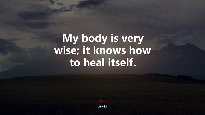 My body is very wise; it knows how to heal itself. | Louise Hay quote