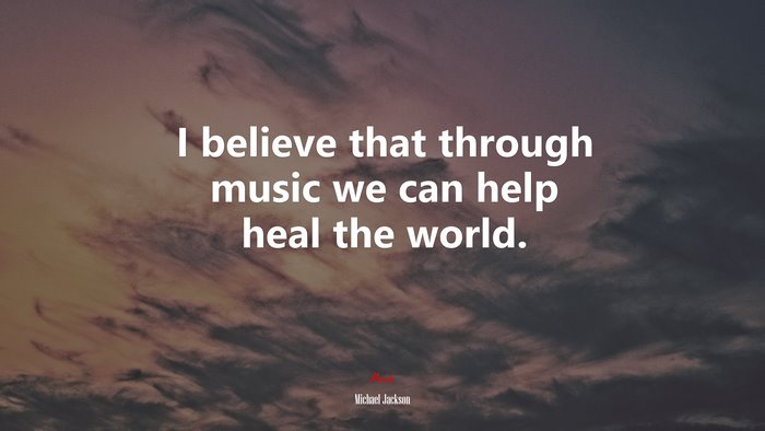 I believe that through music we can help heal the world. | Michael Jackson quote