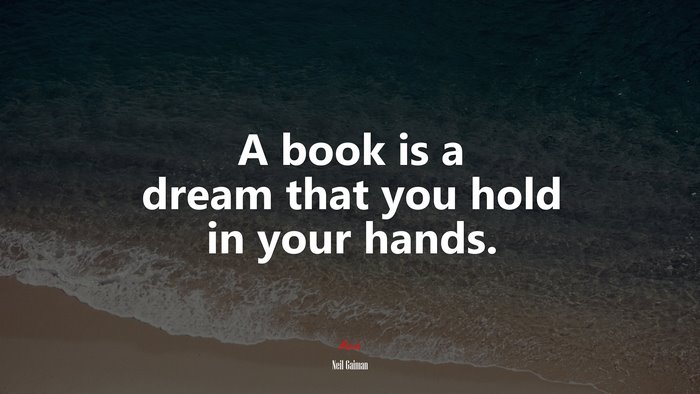 A book is a dream that you hold in your hands. | Neil Gaiman quote