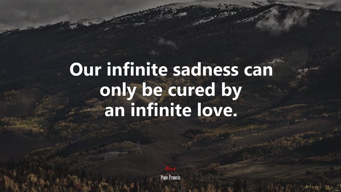 Pope Francis Quote on Infinite Sadness and Love