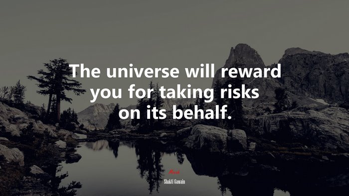 The universe will reward you for taking risks on its behalf. | Shakti Gawain quote