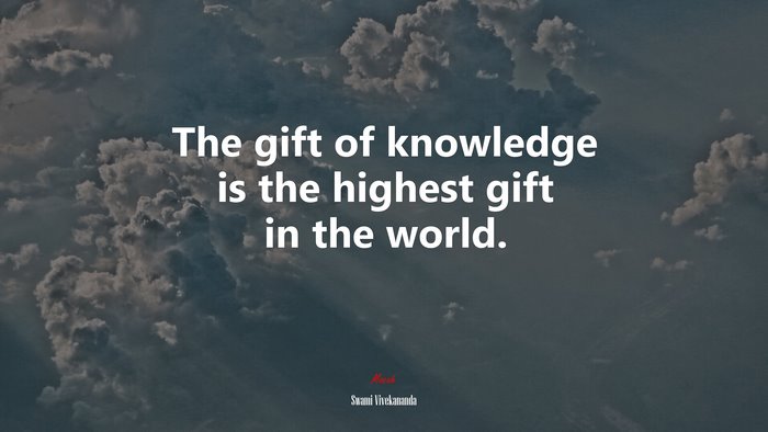 The gift of knowledge is the highest gift in the world. | Swami Vivekananda quote