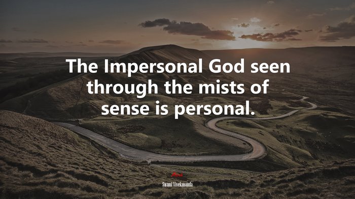 The Impersonal God seen through the mists of sense is personal. | Swami Vivekananda quote