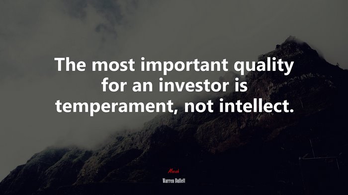 The most important quality for an investor is temperament, not intellect. | Warren Buffett quote