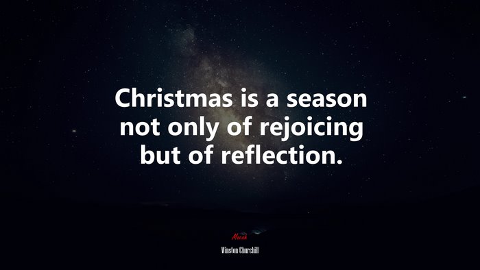 Christmas is a season not only of rejoicing but of reflection. | Winston Churchill quote