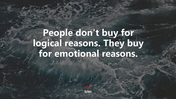 People don’t buy for logical reasons. They buy for emotional reasons. | Zig Ziglar quote