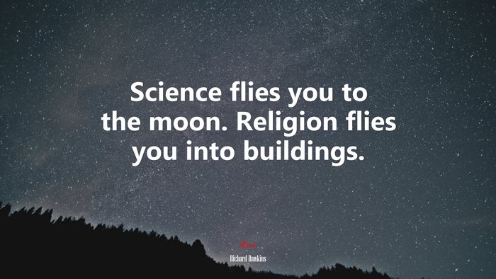 Science flies you to the moon. Religion flies you into buildings. | Richard Dawkins quote