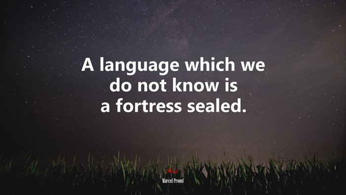 A language which we do not know is a fortress sealed. | Marcel Proust quote