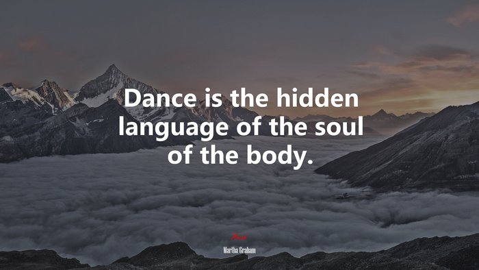 Dance is the hidden language of the soul of the body. | Martha Graham quote
