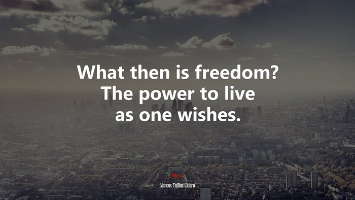 What then is freedom? The power to live as one wishes. | Marcus Tullius Cicero quote