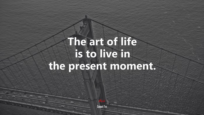 The art of life is to live in the present moment. | Emmet Fox quote
