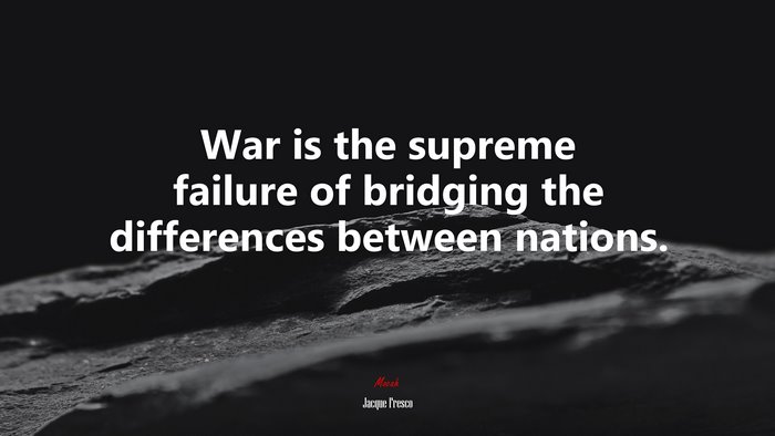 War is the supreme failure of bridging the differences between nations. | Jacque Fresco quote