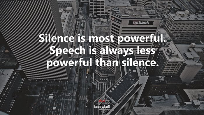 Silence is most powerful. Speech is always less powerful than silence. | Ramana Maharshi quote