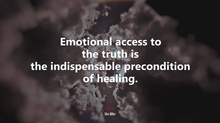 Emotional access to the truth is the indispensable precondition of healing. | Alice Miller quote