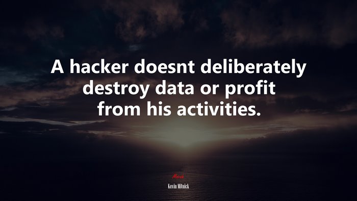 A hacker doesnt deliberately destroy data or profit from his activities. | Kevin Mitnick quote