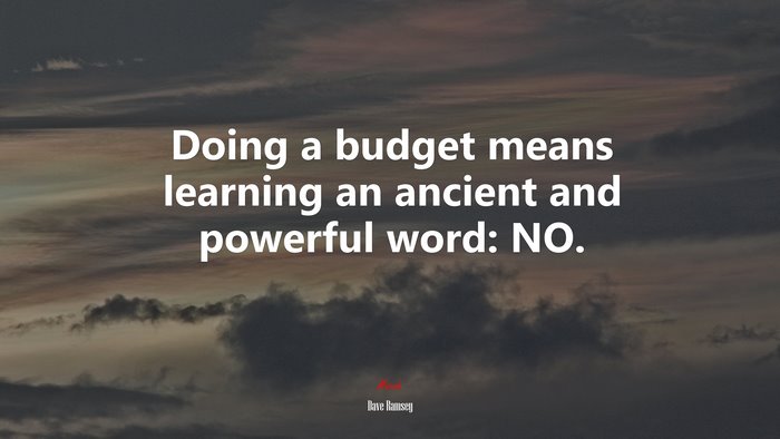 Doing a budget means learning an ancient and powerful word: NO. | Dave Ramsey quote