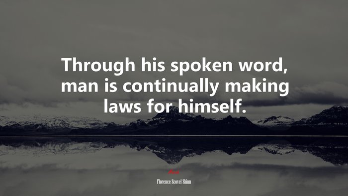 Through his spoken word, man is continually making laws for himself. | Florence Scovel Shinn quote