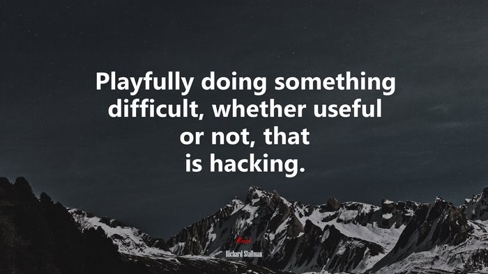 Playfully doing something difficult, whether useful or not, that is hacking. | Richard Stallman quote